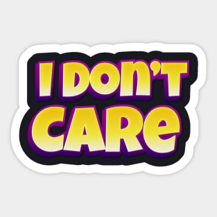 I don't care Sticker